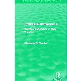 Elizabeth Stanko: Intimate Intrusions (Routledge Revivals)