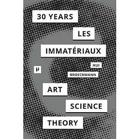 Yuk Hui, Andreas Broeckmann: 30 Years after Les Immateriaux