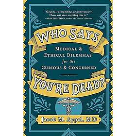 Jacob M Appel: Who Says You're Dead?