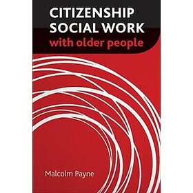 Malcolm Payne: Citizenship Social Work with Older People