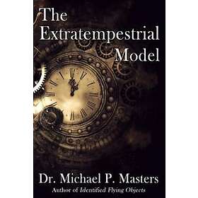 Michael P Masters: The Extratempestrial Model