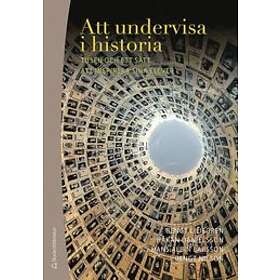 Bengt Liljegren, Håkan Danielsson, Hans-Albin Larsson, Bengt Nilson: Att undervisa i historia tusen och ett sätt att inspirera sina elever