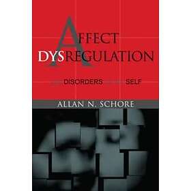 Allan N Schore: Affect Dysregulation and Disorders of the Self