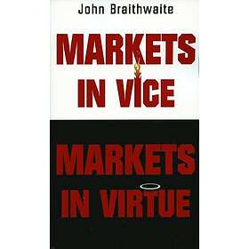 John Braithwaite: Markets in Vice, Virtue