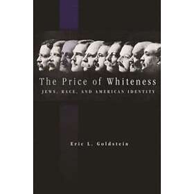 Eric L Goldstein: The Price of Whiteness