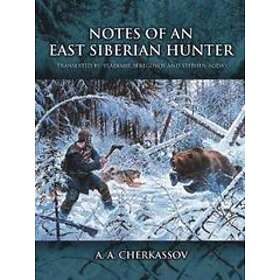 A A Cherkassov: Notes of an East Siberian Hunter