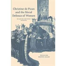 Rosalind Brown-Grant: Christine de Pizan and the Moral Defence of Women