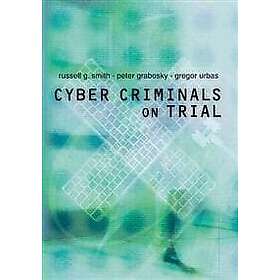 Russell G Smith: Cyber Criminals on Trial
