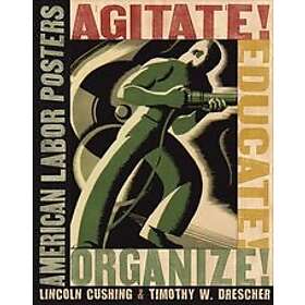 Lincoln Cushing, Timothy W Drescher: Agitate! Educate! Organize!