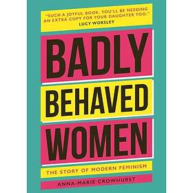 Anna-Marie Crowhurst: Badly Behaved Women