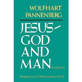 Wolfhart Pannenberg: Jesus-God and Man (2nd Edition)