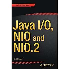 Jeff Friesen: Java I/O, NIO and NIO.2