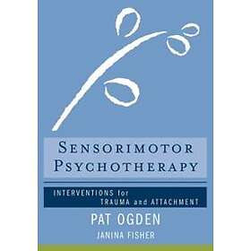 Pat Ogden, Janina Fisher: Sensorimotor Psychotherapy