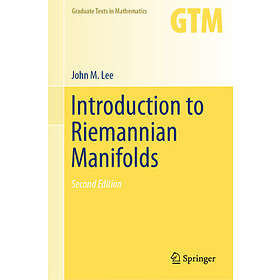 John M Lee: Introduction to Riemannian Manifolds
