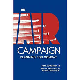 John A Warden: The Air Campaign