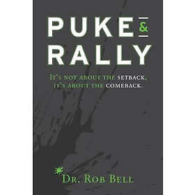 Rob Bell: Puke & Rally: It's Not About The Setback, Comeback