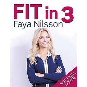 Faya Nilsson: Fit in 3: The Scandi Plan