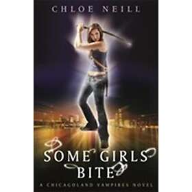 Chloe Neill: Some Girls Bite