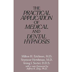 Milton H Erickson, Seymour Hershman, Irving I Secter: The Practical Application 