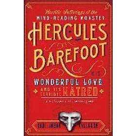 Carl-Johan Vallgren: The Horrific Sufferings of the Mind-Reading Monster Hercules Barefoot: His Wonderful Love and Terrible Hatred