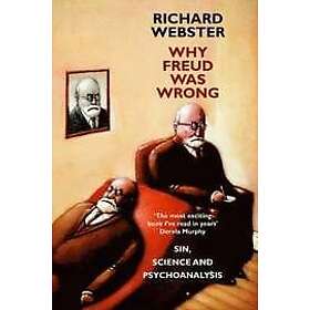 Richard Webster: Why Freud Was Wrong