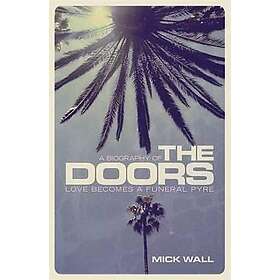 Mick Wall: Love Becomes a Funeral Pyre
