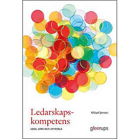 Mikael Jensen: Ledarskapskompetens leda, lära och utveckla