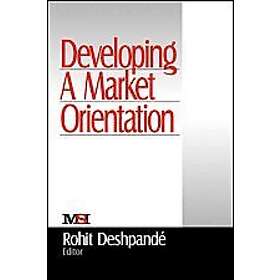 Rohit Deshpande: Developing a Market Orientation