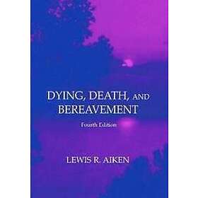 Lewis R Aiken: Dying, Death, and Bereavement