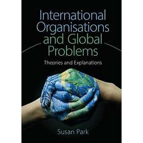 Susan Park: International Organisations and Global Problems