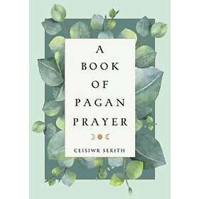 Ceisiwr Serith: A Book of Pagan Prayer