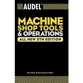 MR Miller: Audel Machine Shop Tools and Operations 5e