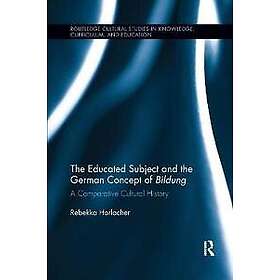 Rebekka Horlacher: The Educated Subject and the German Concept of Bildung