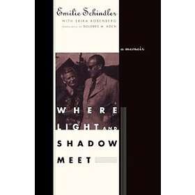 Emilie Schindler, Erika Rosenberg: Where Light and Shadow Meet: A Memoir