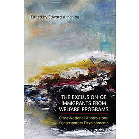 Edward A Koning: The Exclusion of Immigrants from Welfare Programs
