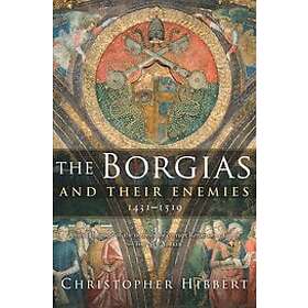 Hibbert Christopher Hibbert: Borgias And Their Enemies