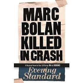 Ira A Robbins: Marc Bolan Killed in Crash
