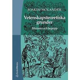 Joakim Molander: Vetenskapsteoretiska grunder Historia och begrepp