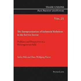 Stefan Rub, Hans-Wolfgang Platzer: The Europeanization of Industrial Relations i