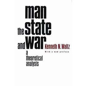 Kenneth Waltz: Man, the State, and War