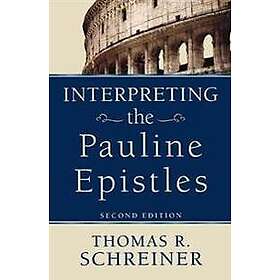Thomas R Schreiner: Interpreting the Pauline Epistles