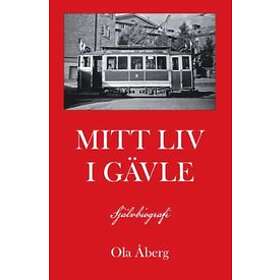 Ola Åberg: Mitt liv i Gävle