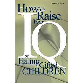 Lewis Burke Frumkes: How to Raise Your I.Q. by Eating Gifted Children