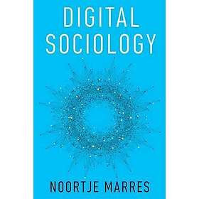 N Marres: Digital Sociology The Reinvention of Social Research