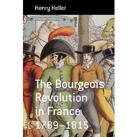 Henry Heller: The Bourgeois Revolution in France 1789-1815