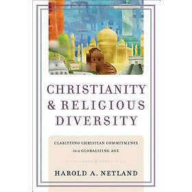 Harold A Netland: Christianity and Religious Diversity Clarifying Christian Comm