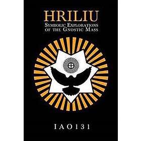 Iao131: Hriliu: Symbolic Explorations of the Gnostic Mass