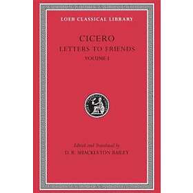 Cicero: Letters to Friends: Volume I