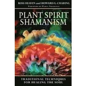 Ross Heaven, Howard G Charing: Plant Spirit Shamanism