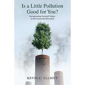 Kevin C Elliott: Is a Little Pollution Good for You?